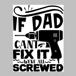 140_if dad cant fix it we are all screwed.jpg